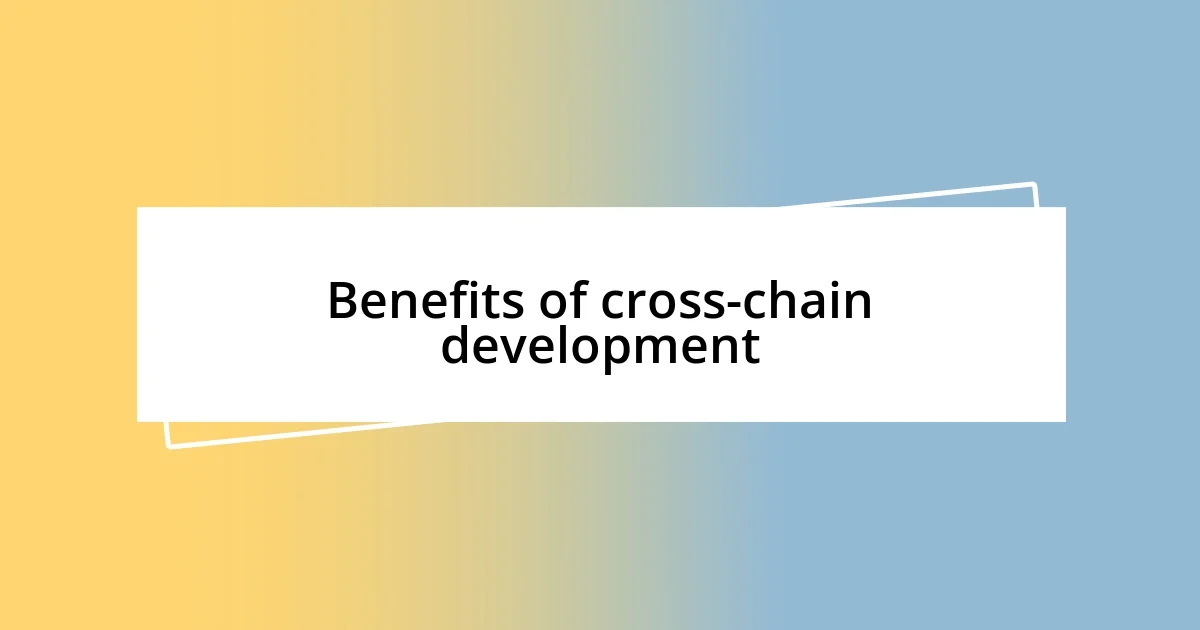 Benefits of cross-chain development