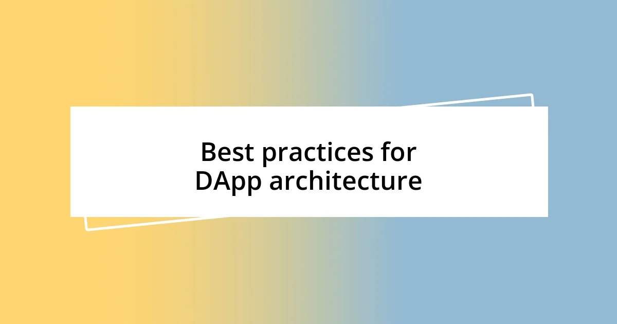 Best practices for DApp architecture