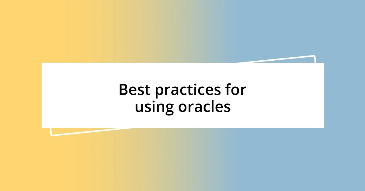 Best practices for using oracles