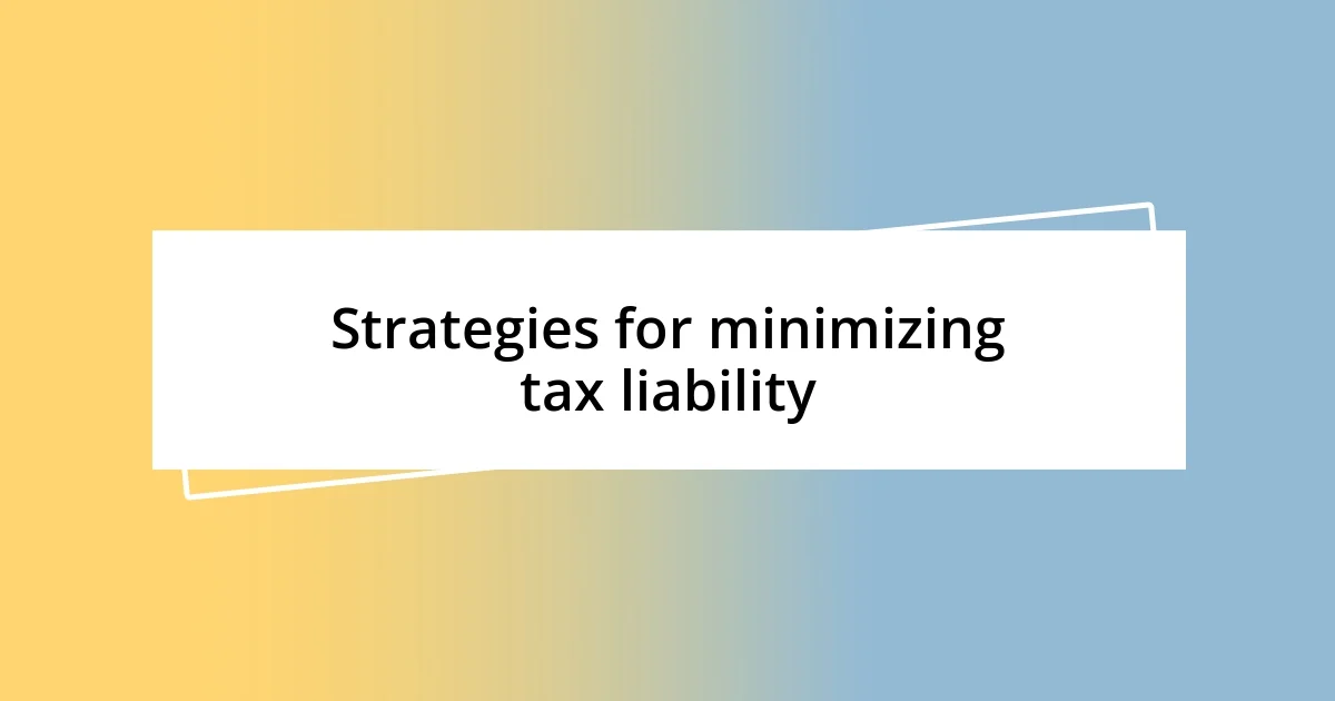 Strategies for minimizing tax liability