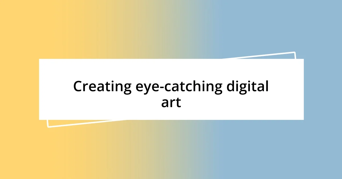 Creating eye-catching digital art