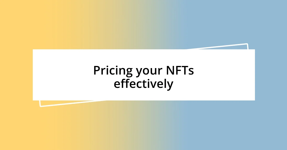 Pricing your NFTs effectively