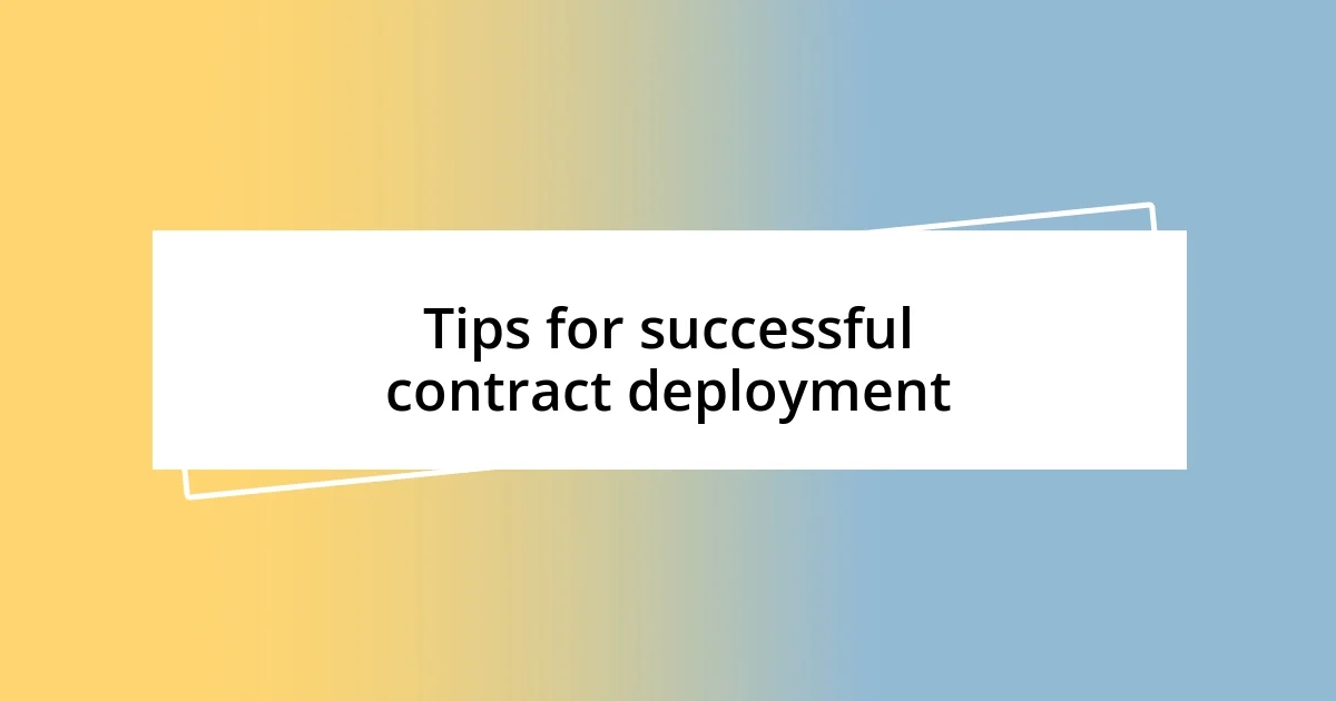 Tips for successful contract deployment