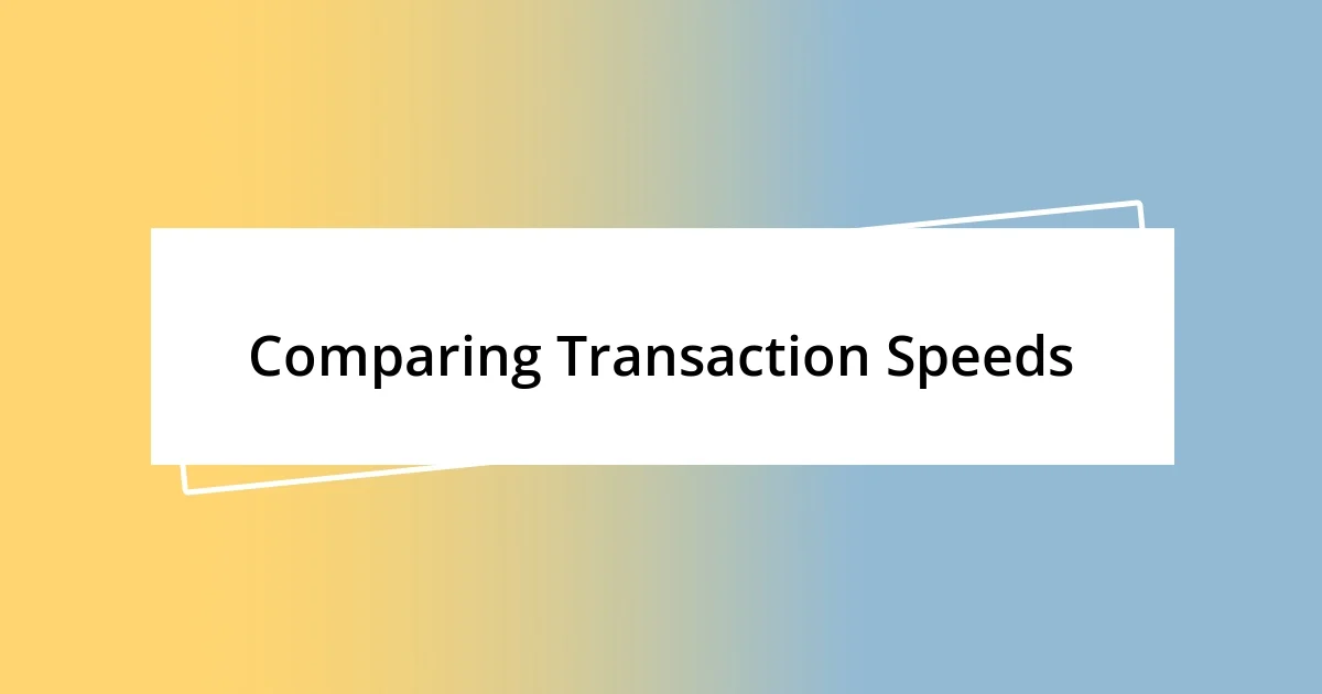 Comparing Transaction Speeds