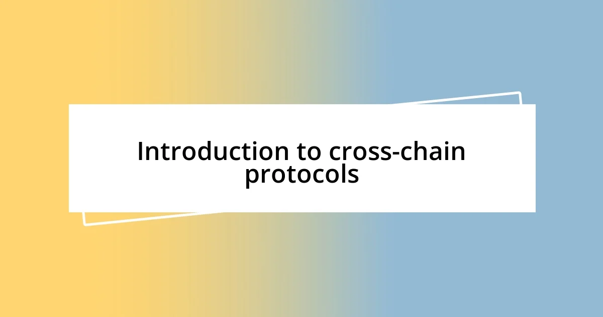 Introduction to cross-chain protocols