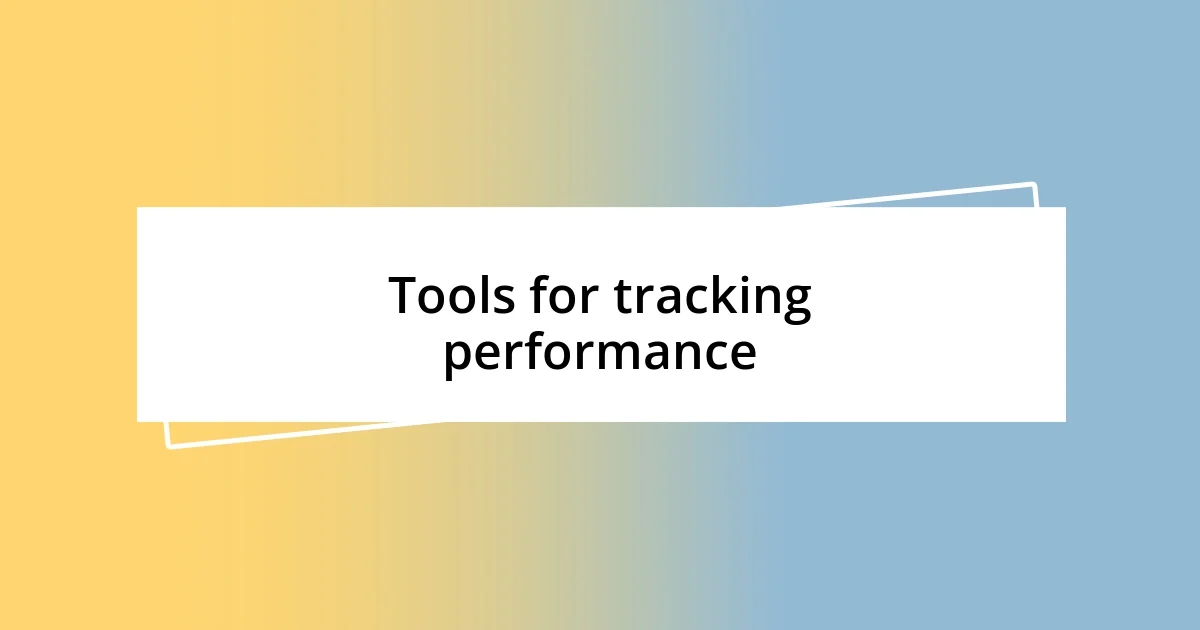 Tools for tracking performance