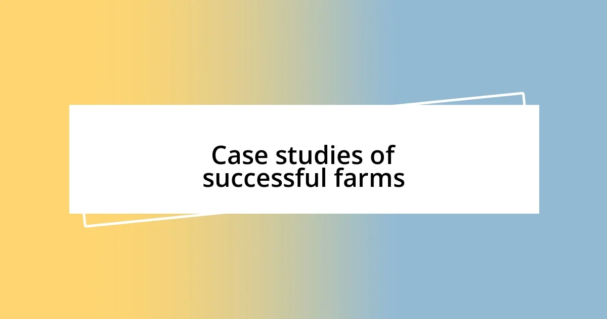 Case studies of successful farms