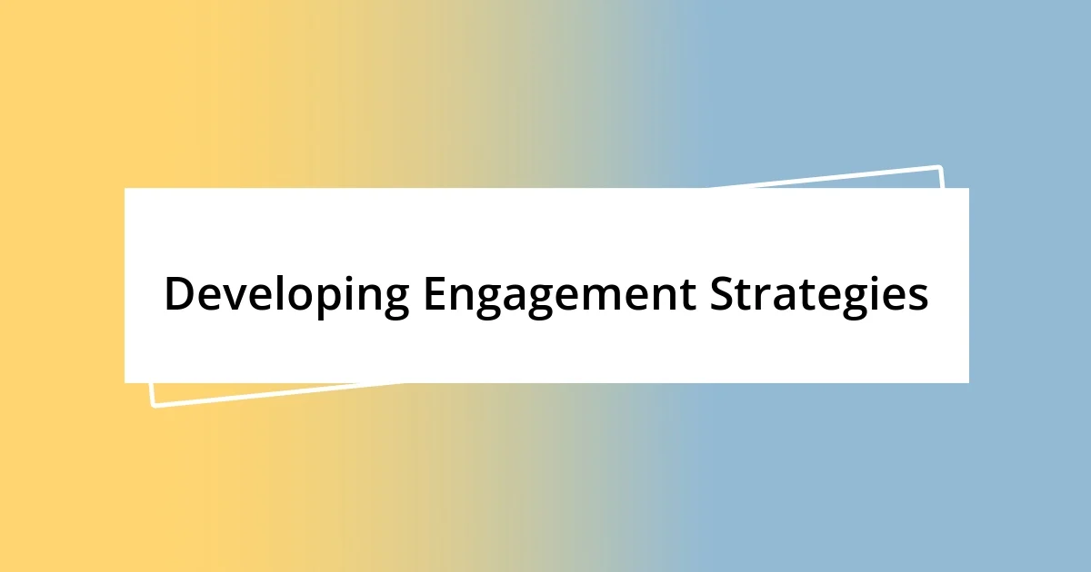 Developing Engagement Strategies