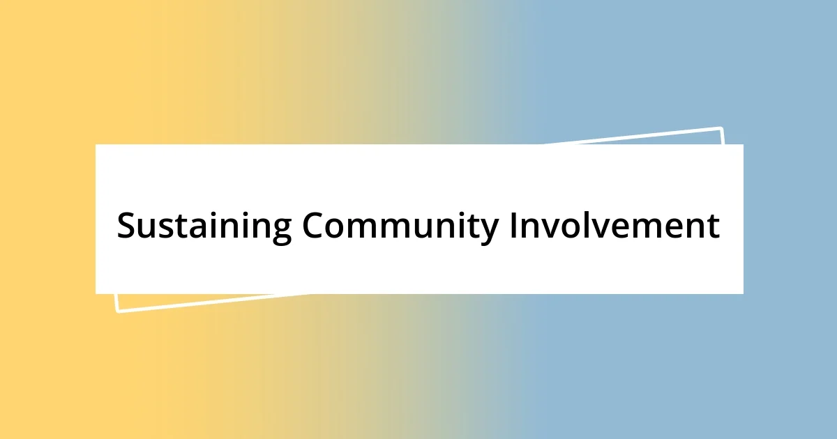 Sustaining Community Involvement