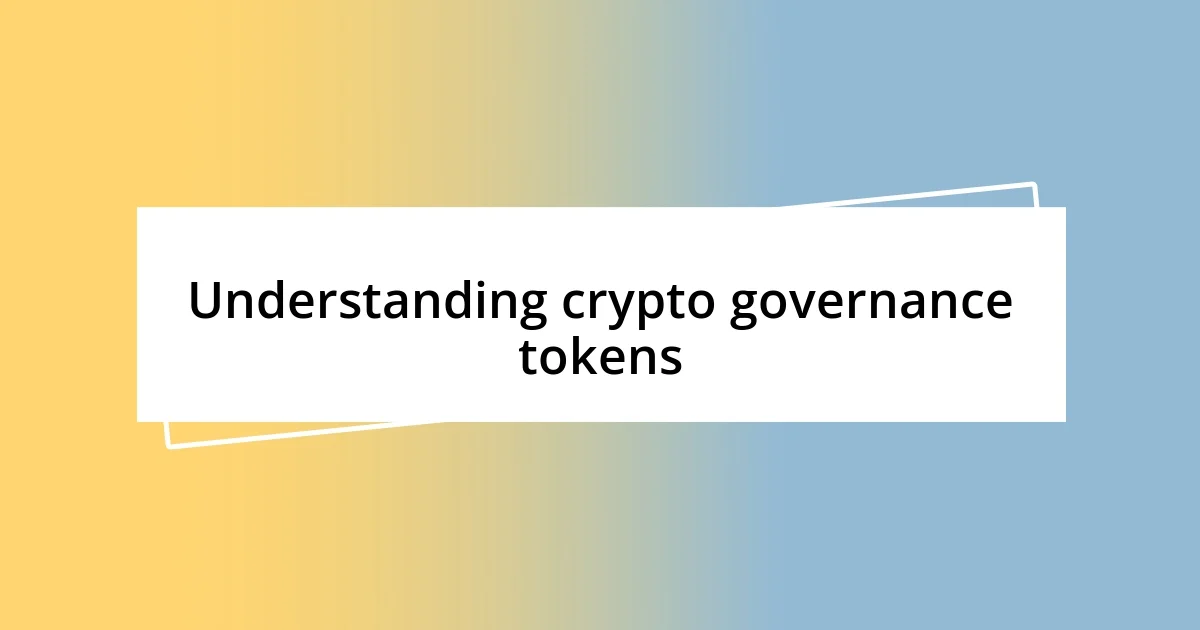 Understanding crypto governance tokens