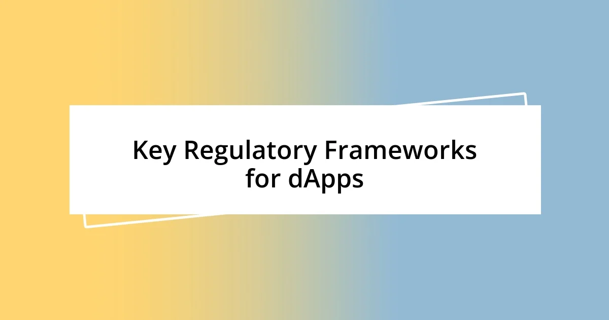 Key Regulatory Frameworks for dApps