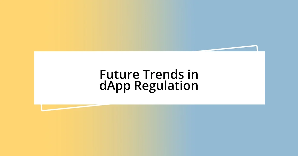 Future Trends in dApp Regulation