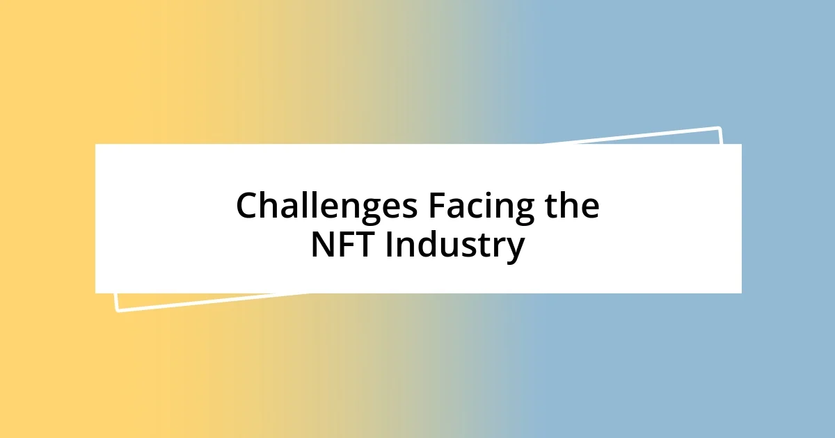 Challenges Facing the NFT Industry