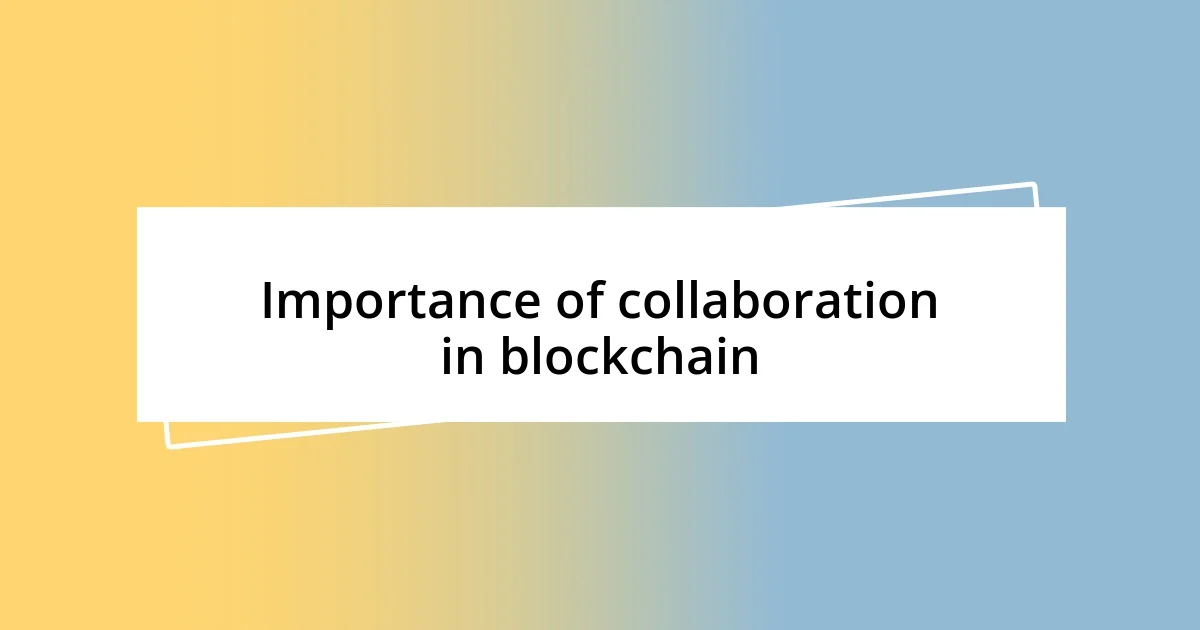 Importance of collaboration in blockchain