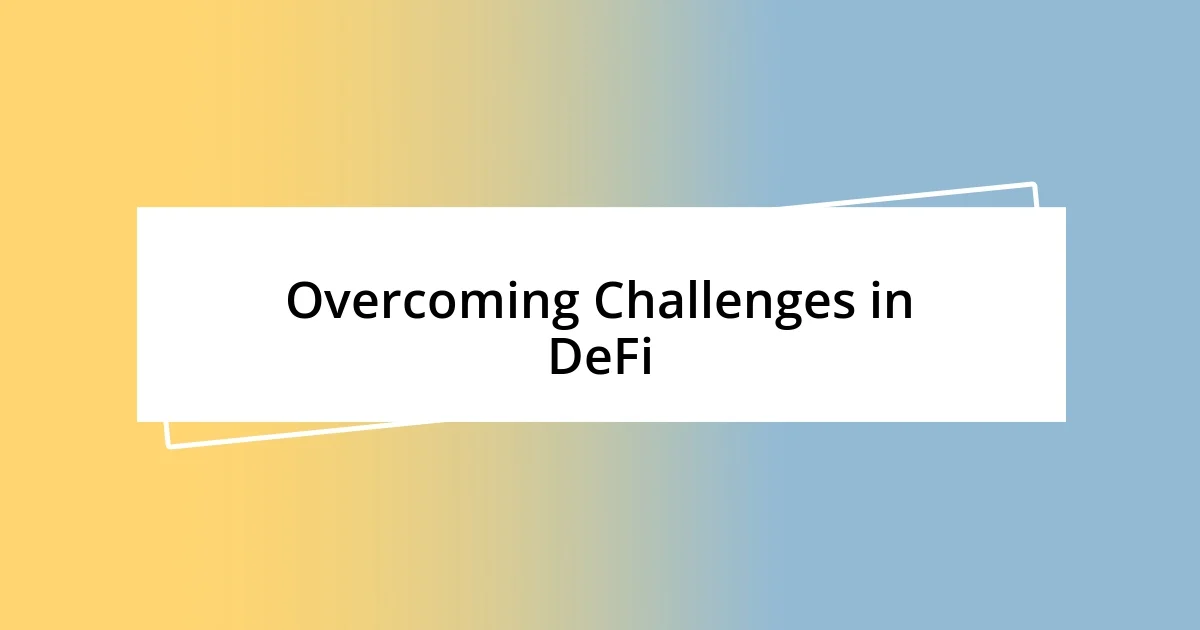 Overcoming Challenges in DeFi