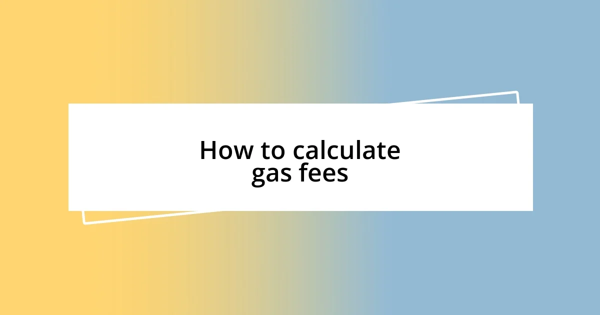 How to calculate gas fees