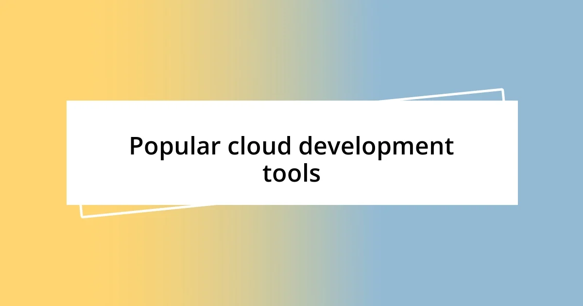 Popular cloud development tools