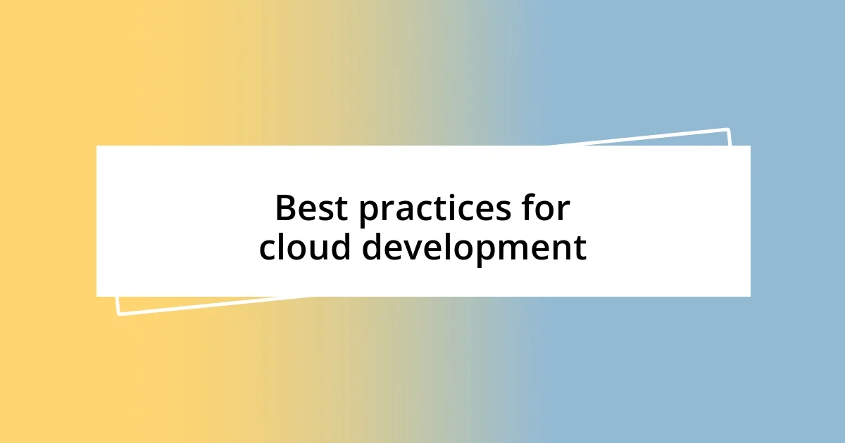 Best practices for cloud development