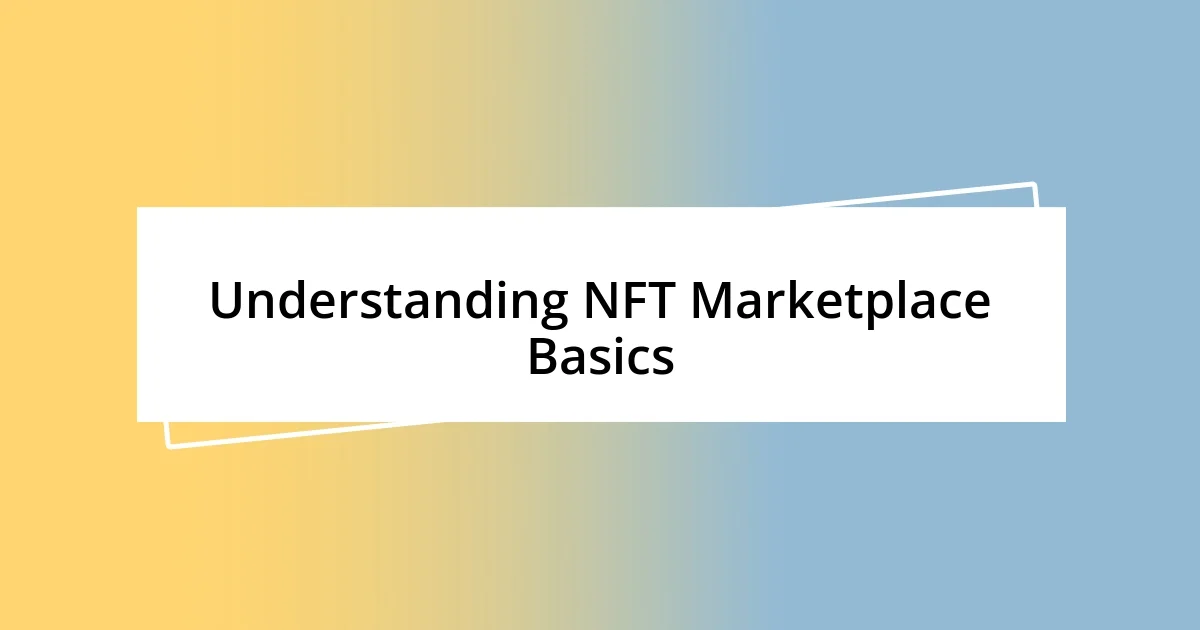 Understanding NFT Marketplace Basics