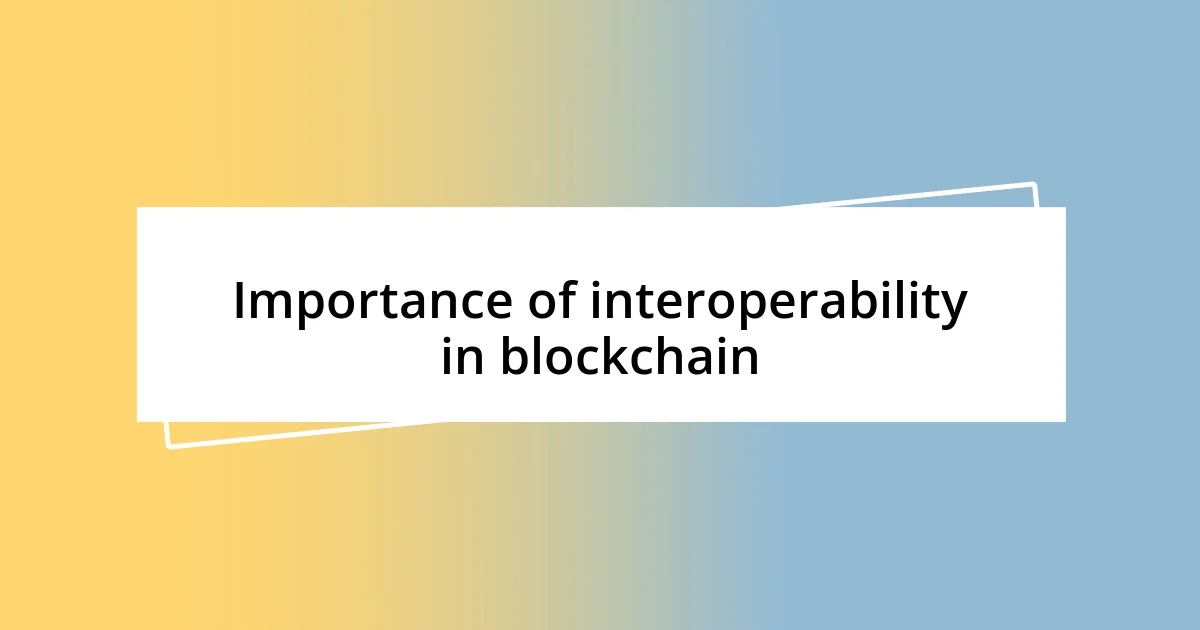 Importance of interoperability in blockchain