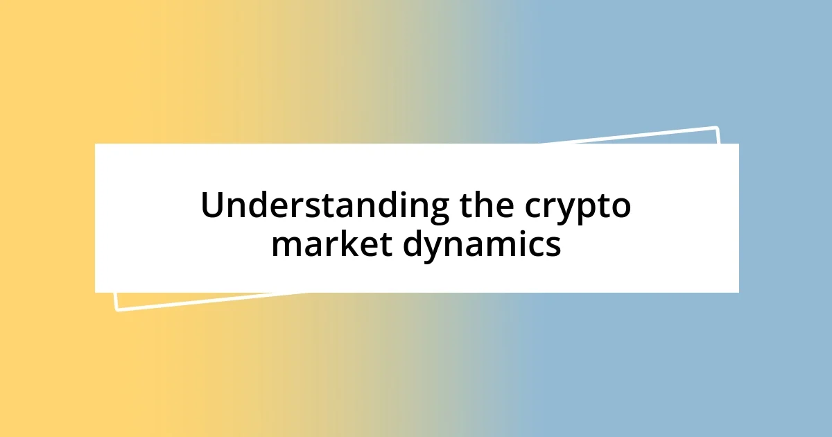 Understanding the crypto market dynamics