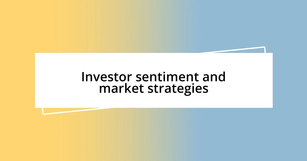 Investor sentiment and market strategies