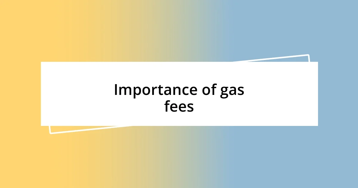 Importance of gas fees