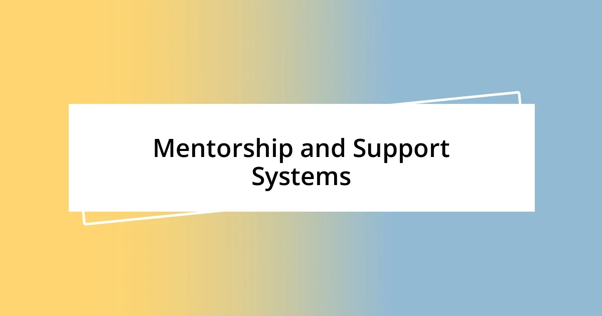 Mentorship and Support Systems