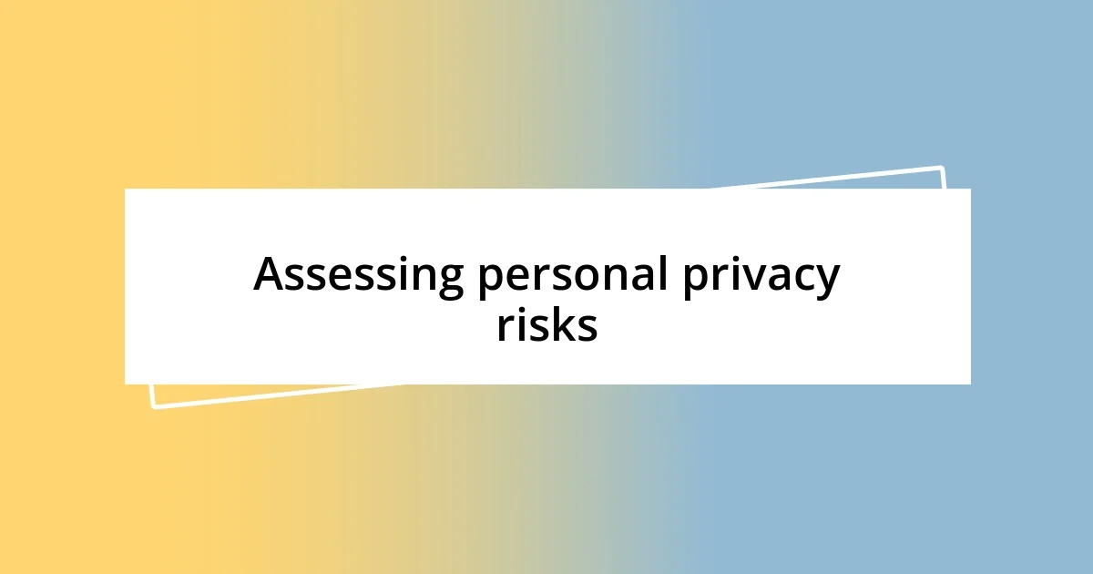 Assessing personal privacy risks