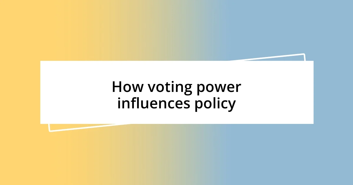 How voting power influences policy