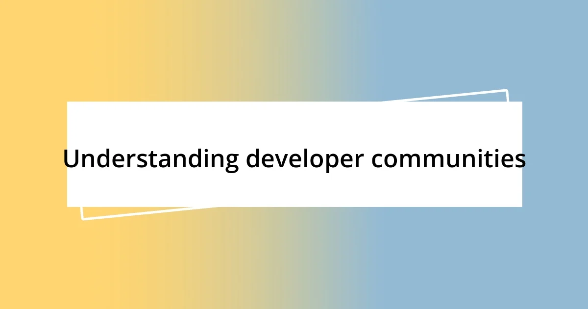 Understanding developer communities