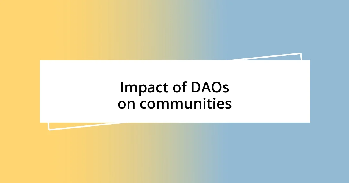 Impact of DAOs on communities