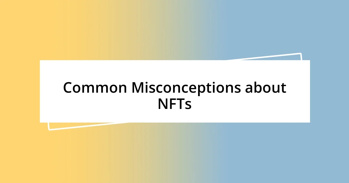 Common Misconceptions about NFTs