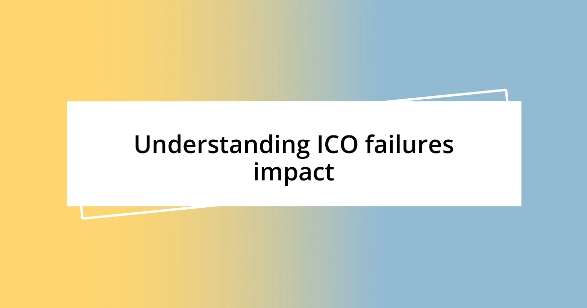 Understanding ICO failures impact