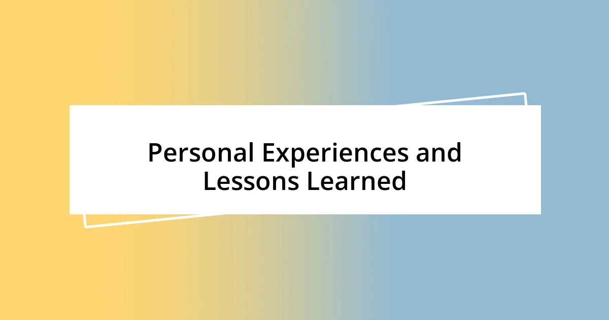 Personal Experiences and Lessons Learned