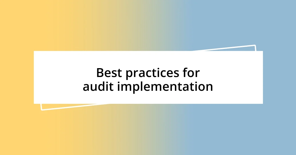 Best practices for audit implementation